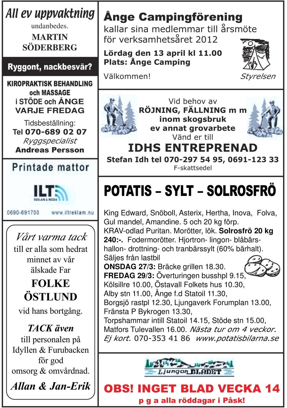 verksamhetsåret 2012 Lördag den 13 april kl 11.00 Plats: Ånge Camping Välkommen!