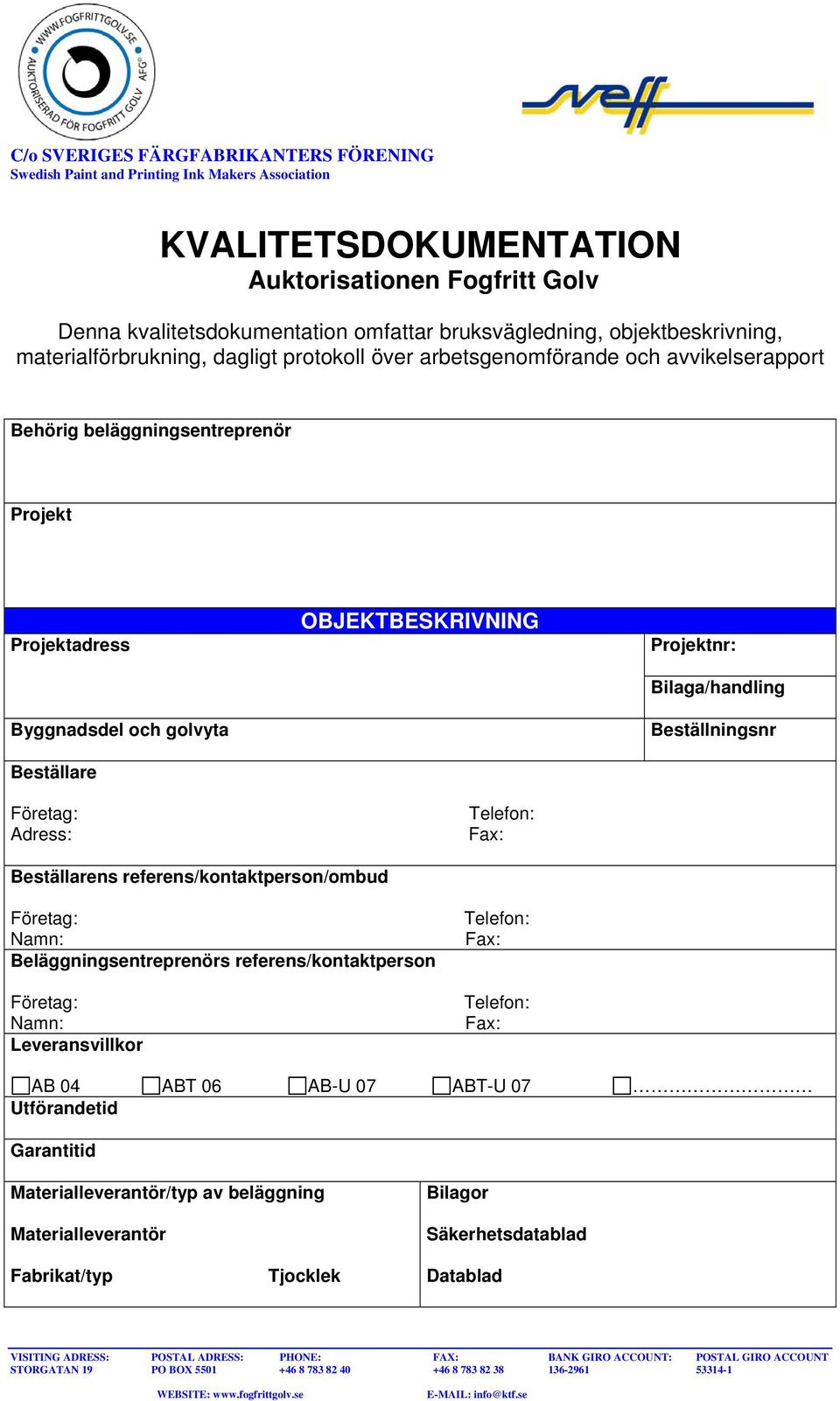 OBJEKTBESKRIVNING nr: Bilaga/handling Beställningsnr Beställarens referens/kontaktperson/ombud Beläggningsentreprenörs referens/kontaktperson