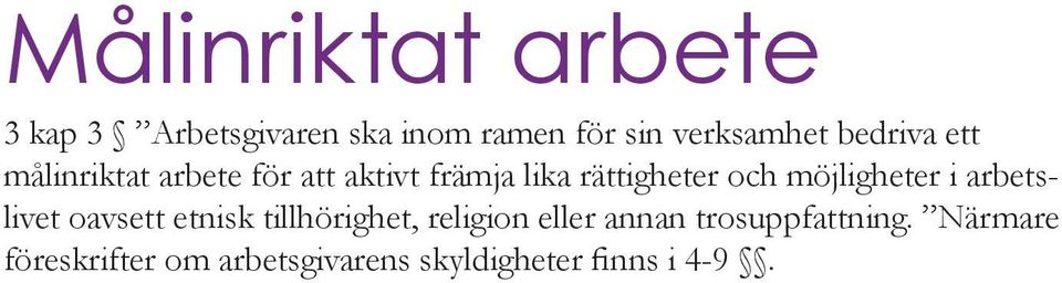 möjligheter i arbetslivet oavsett etnisk tillhörighet, religion eller annan