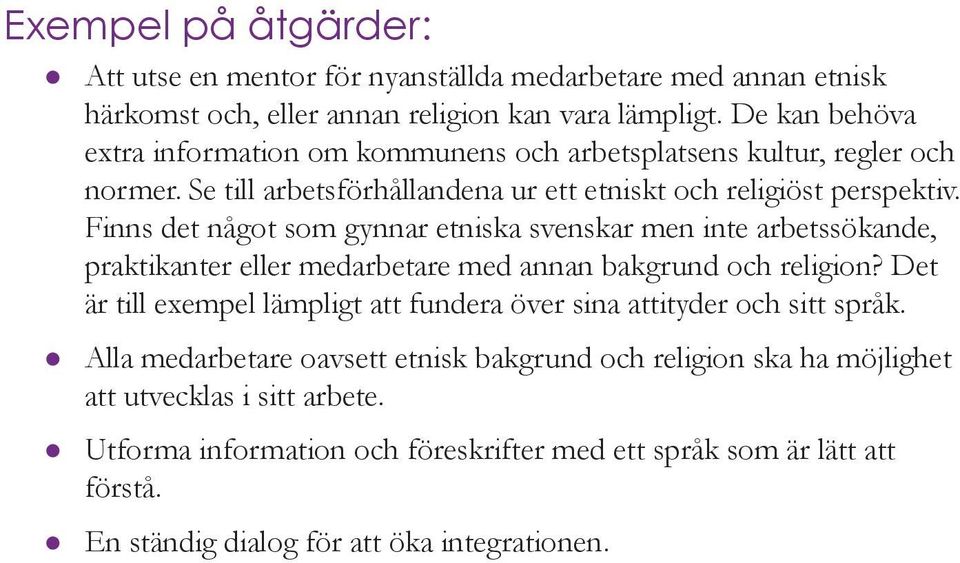 Finns det något som gynnar etniska svenskar men inte arbetssökande, praktikanter eller medarbetare med annan bakgrund och religion?