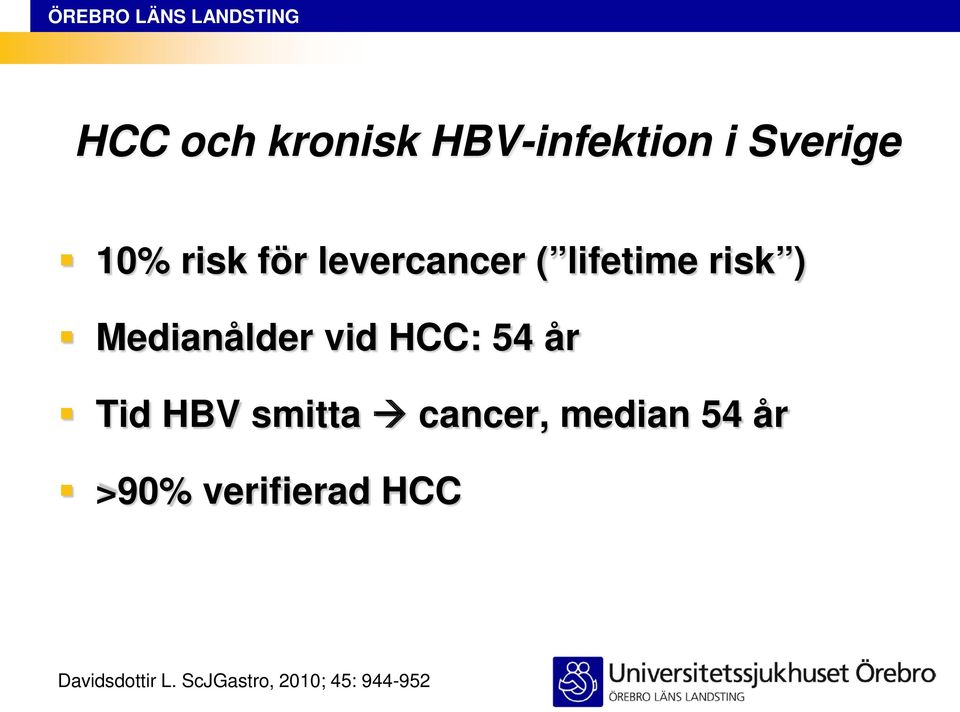 54 år Tid HBV smitta cancer, median 54 år >90%