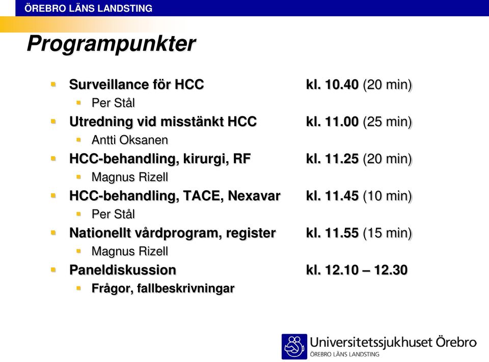 00 (25 min) Antti Oksanen HCC-behandling, kirurgi, RF kl. 11.