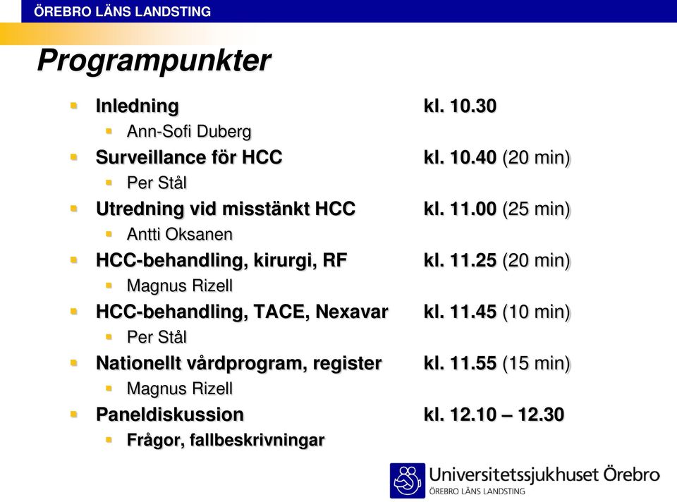 25 (20 min) Magnus Rizell HCC-behandling, TACE, Nexavar kl. 11.