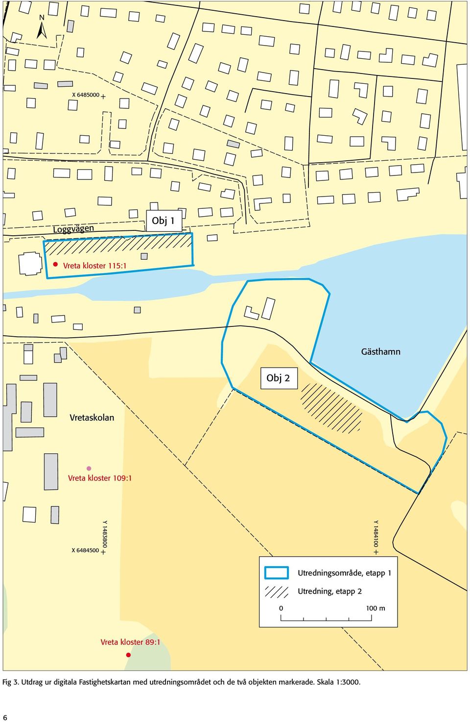Utredning, etapp 2 0 100 m Vreta kloster 89:1 # Fig 3.