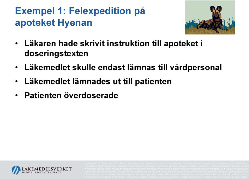 doseringstexten Läkemedlet skulle endast lämnas till