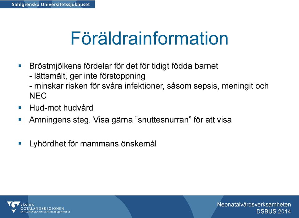 infektioner, såsom sepsis, meningit och NEC Hud-mot hudvård Amningens