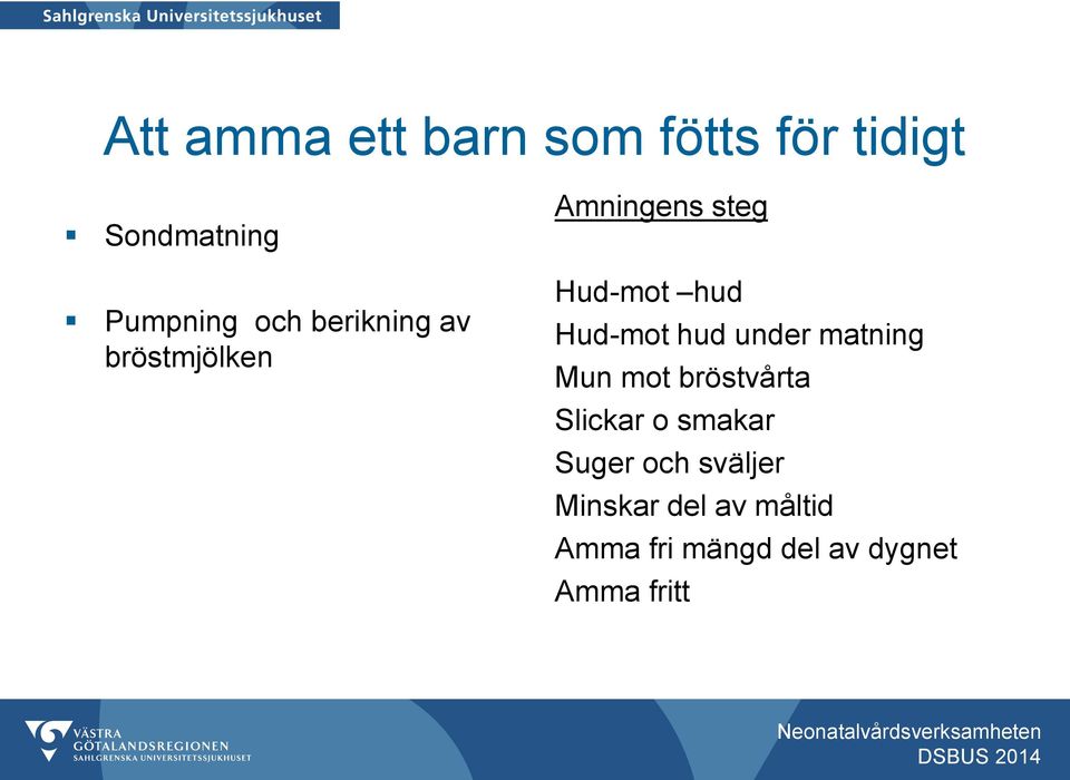 under matning Mun mot bröstvårta Slickar o smakar Suger och