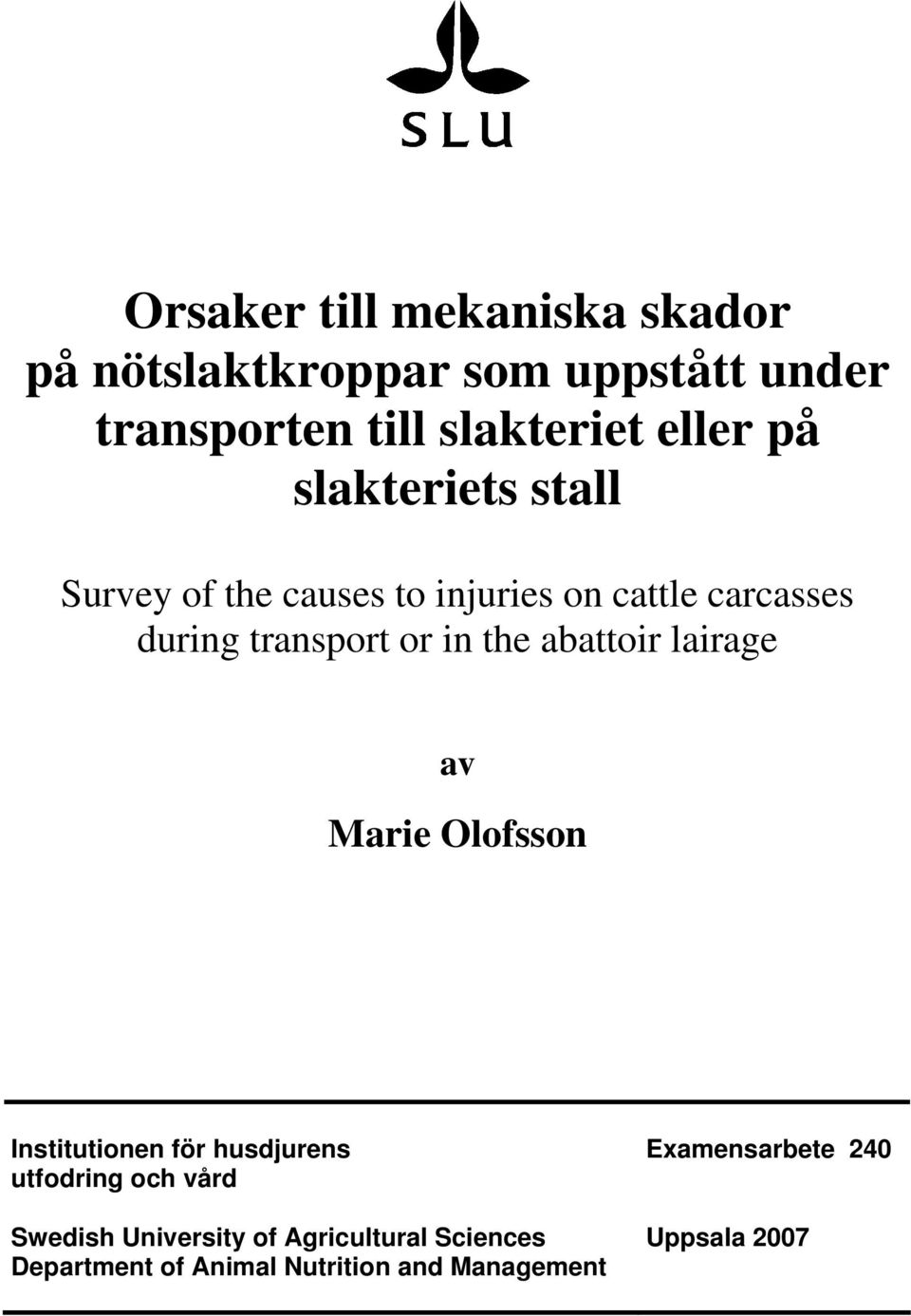 abattoir lairage av Marie Olofsson Institutionen för husdjurens Examensarbete 240 utfodring och vård