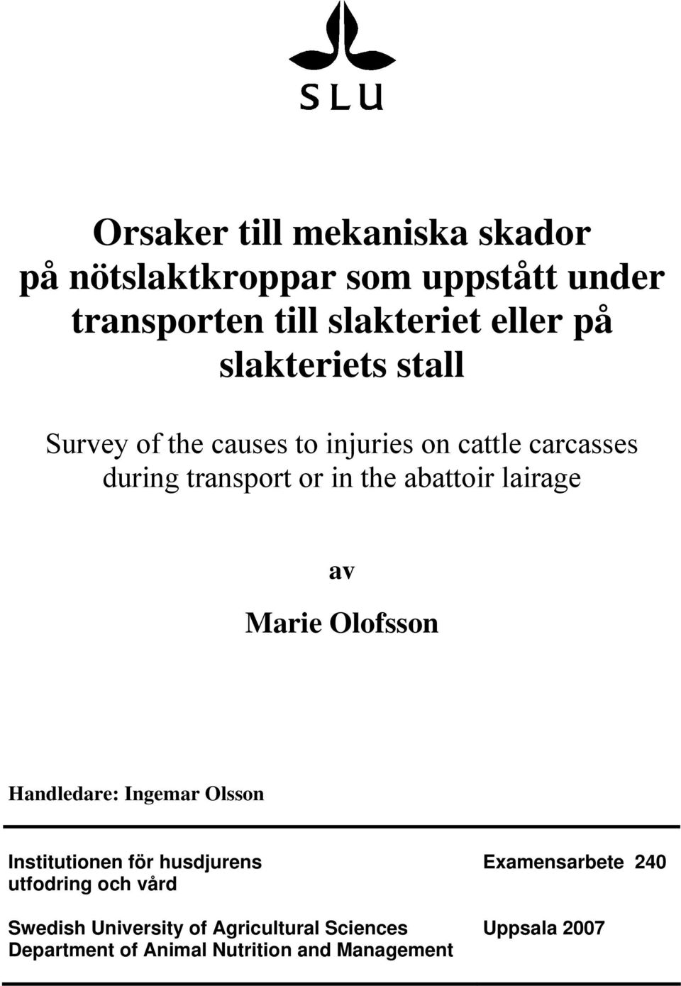lairage av Marie Olofsson Handledare: Ingemar Olsson Institutionen för husdjurens Examensarbete 240