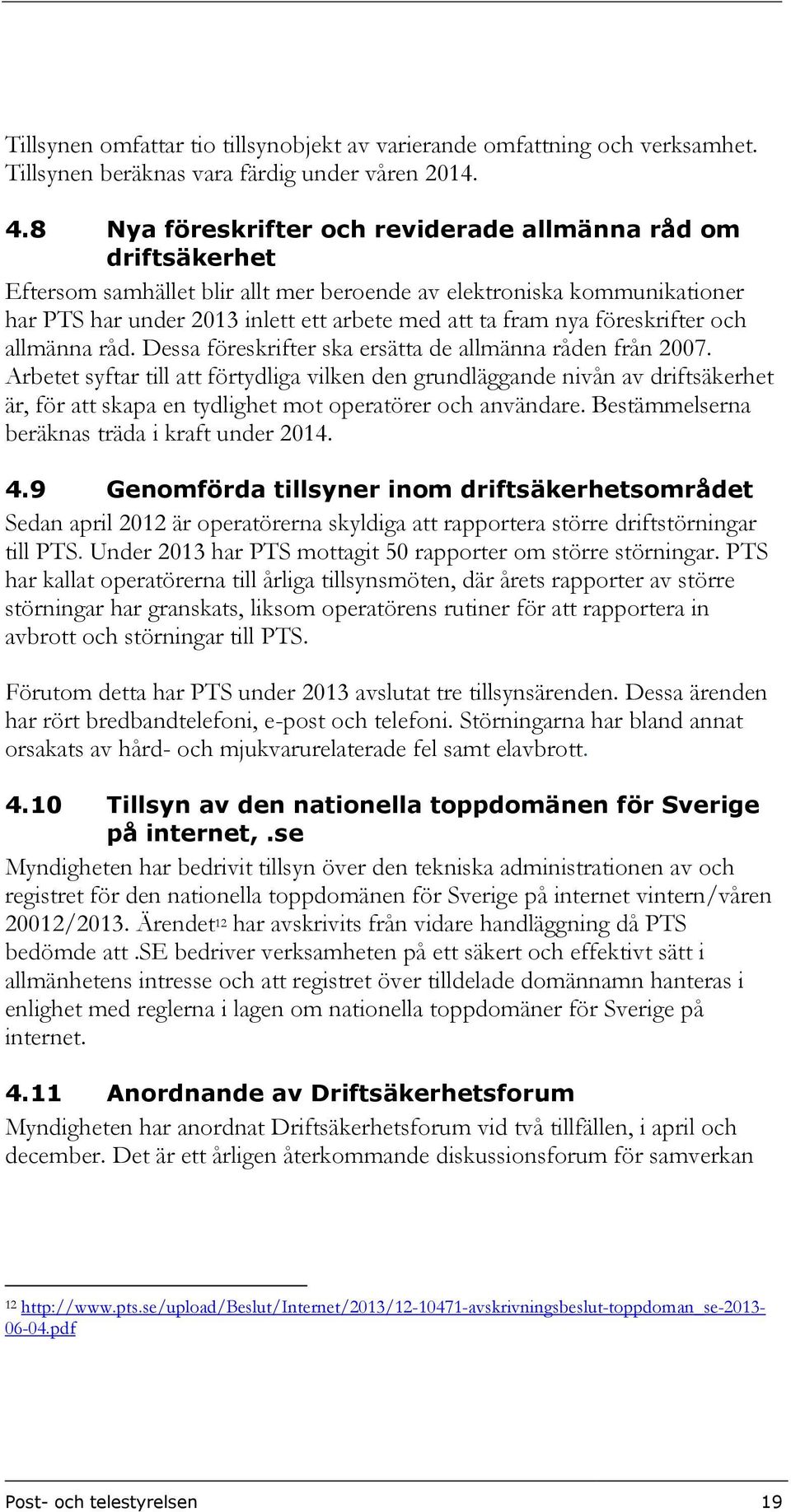 föreskrifter och allmänna råd. Dessa föreskrifter ska ersätta de allmänna råden från 2007.