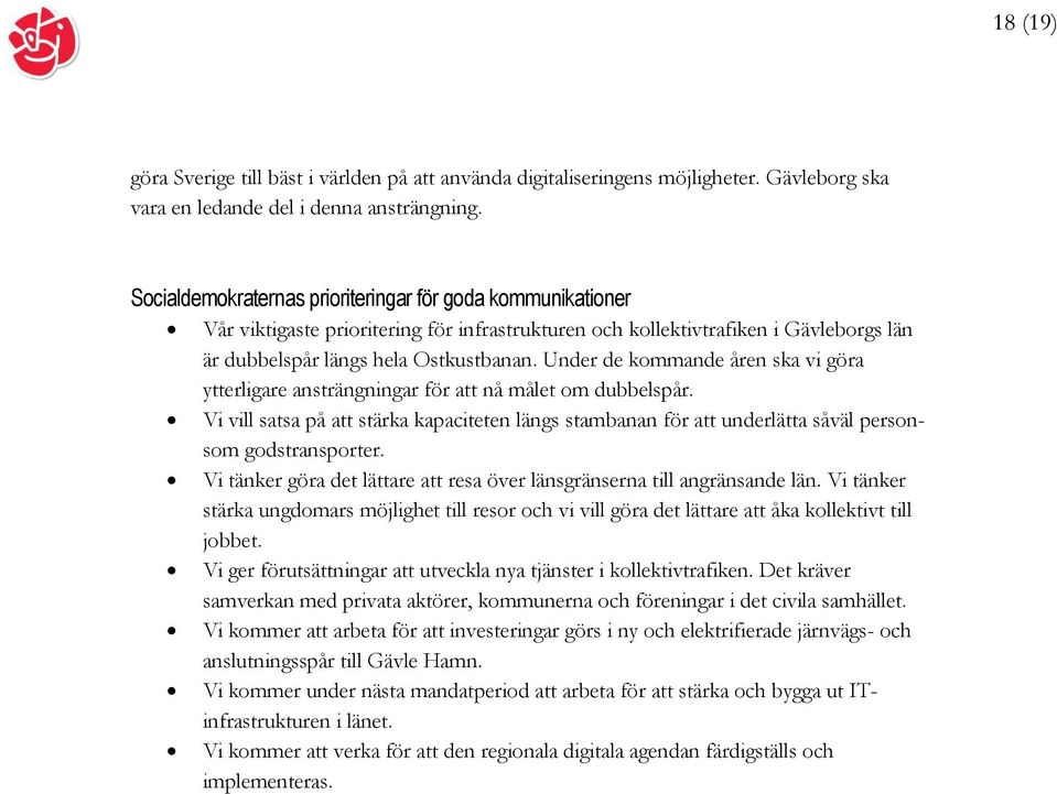 Under de kommande åren ska vi göra ytterligare ansträngningar för att nå målet om dubbelspår.