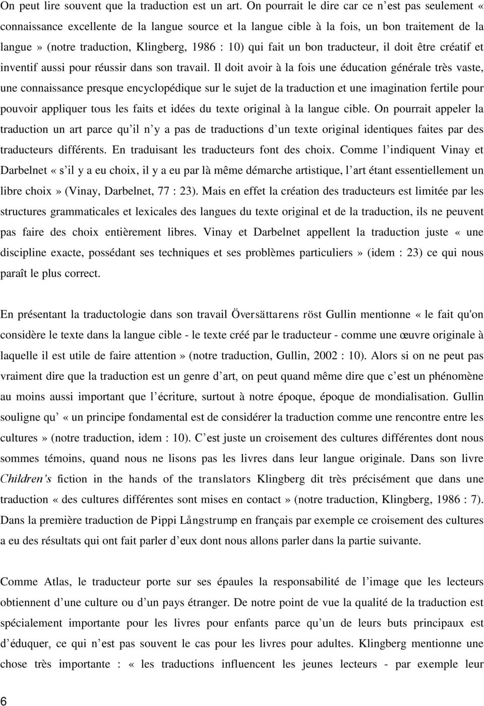 fait un bon traducteur, il doit être créatif et inventif aussi pour réussir dans son travail.