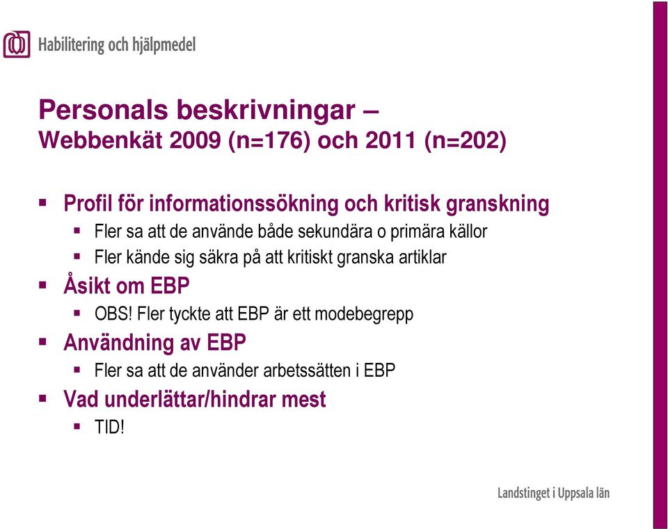 säkra på att kritiskt granska artiklar Åsikt om EBP OBS!