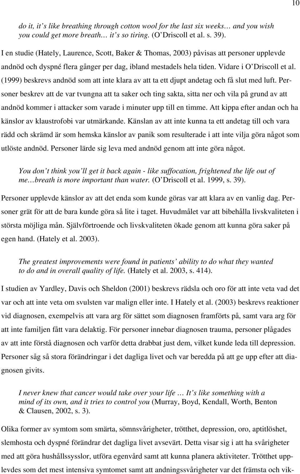 (1999) beskrevs andnöd som att inte klara av att ta ett djupt andetag och få slut med luft.