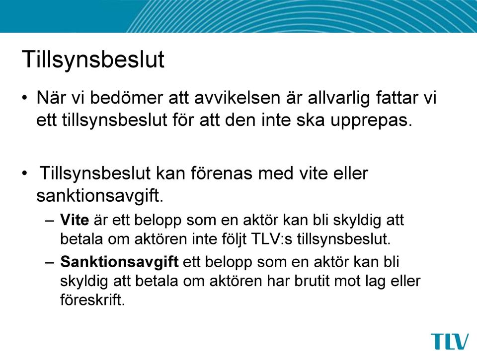 Vite är ett belopp som en aktör kan bli skyldig att betala om aktören inte följt TLV:s