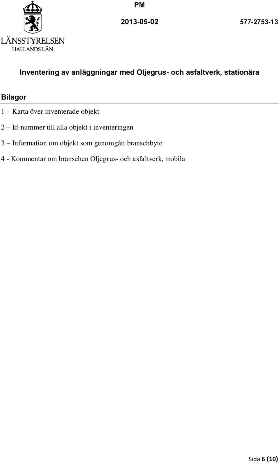 objekt som genomgått branschbyte 4 - Kommentar om