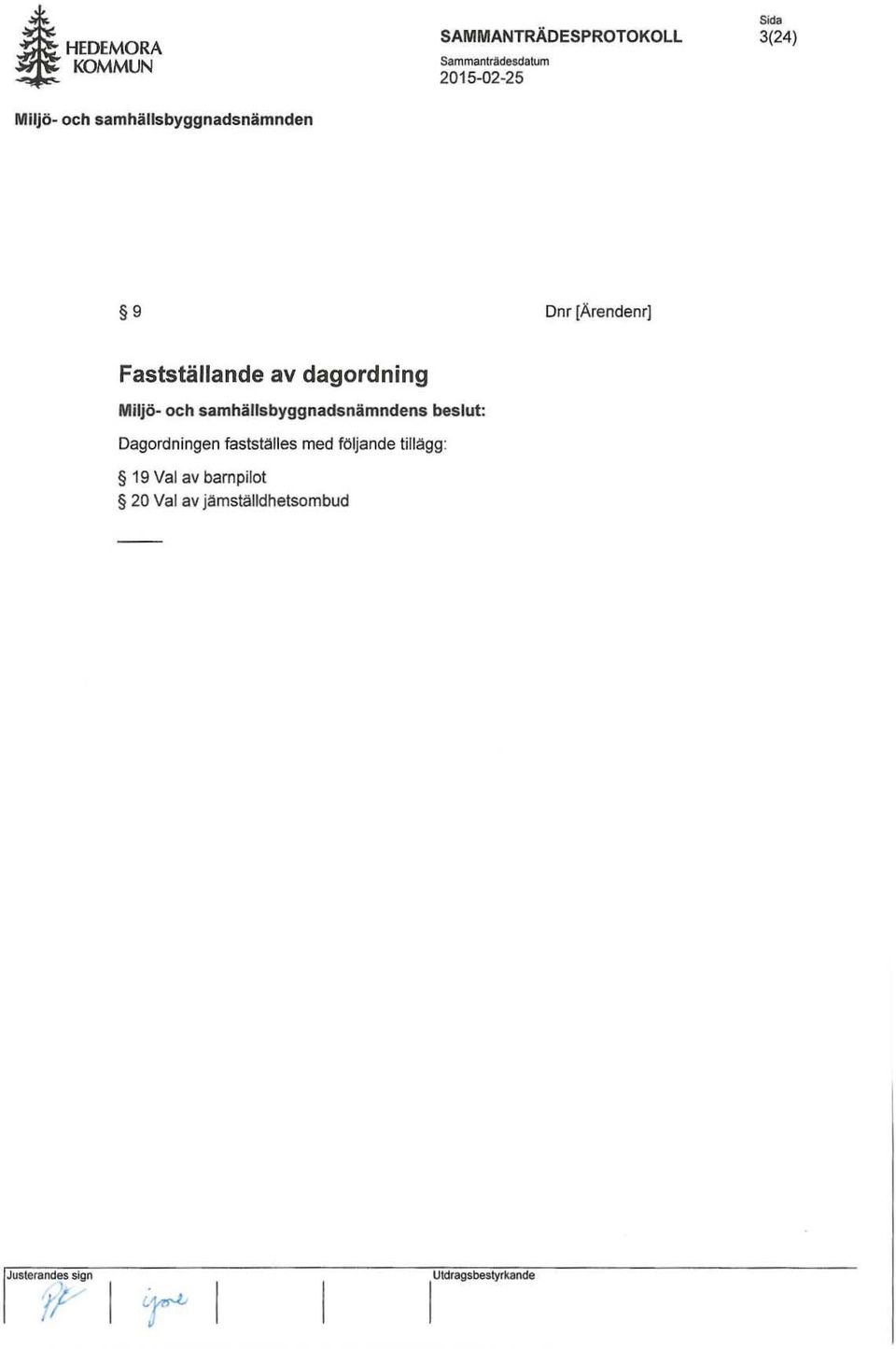 samhällsbyggnadsnämnden 9 Dnr [ÄrendenrJ Fastställande av
