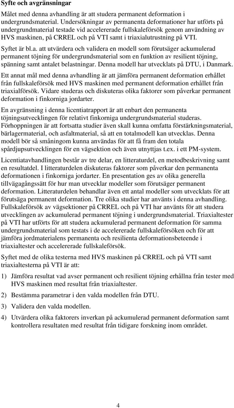 på VTI. Syftet är bl.a.