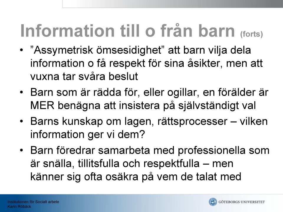 insistera på självständigt val Barns kunskap om lagen, rättsprocesser vilken information ger vi dem?