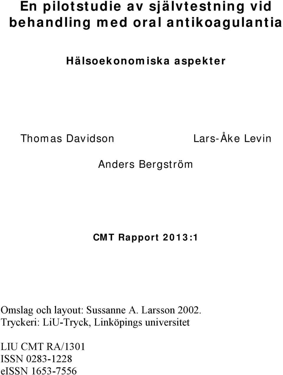 CMT Rapport 2013:1 Omslag och layout: Sussanne A. Larsson 2002.