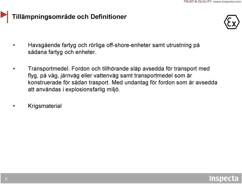 Fordon och tillhörande släp avsedda för transport med flyg, på väg, järnväg eller vattenväg samt