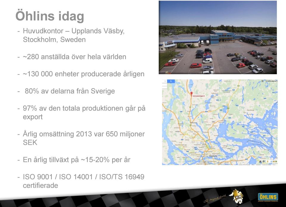 97% av den totala produktionen går på export - Årlig omsättning 2013 var 650 miljoner