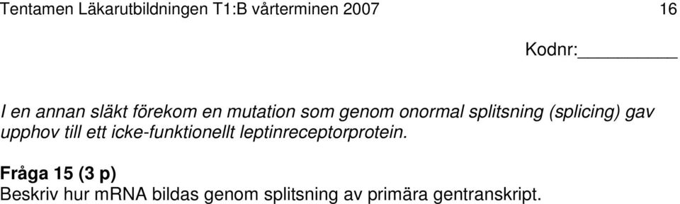 gav upphov till ett icke-funktionellt leptinreceptorprotein.
