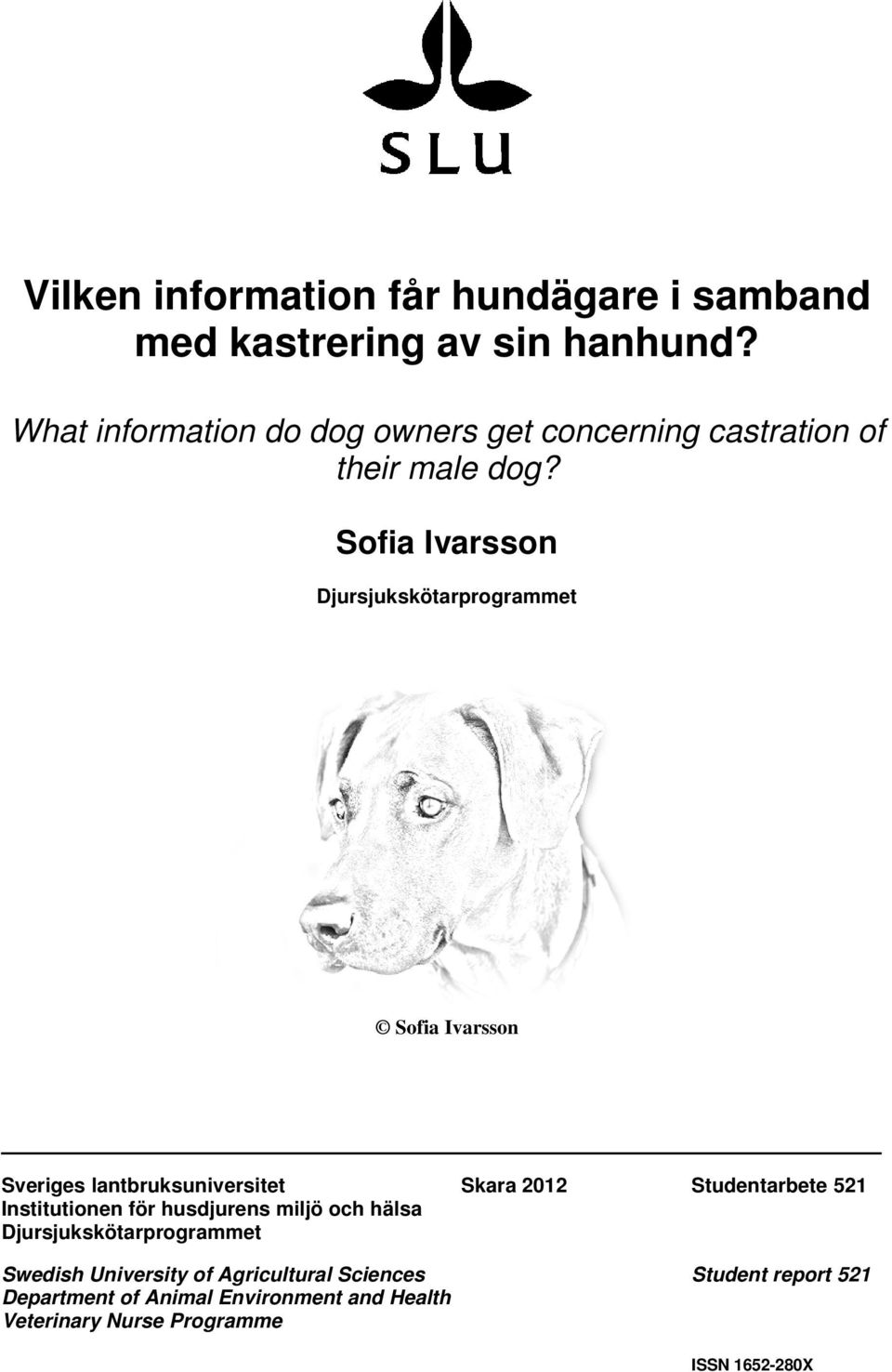 Sofia Ivarsson Djursjukskötarprogrammet Sofia Ivarsson Sveriges lantbruksuniversitet Skara 2012 Studentarbete 521