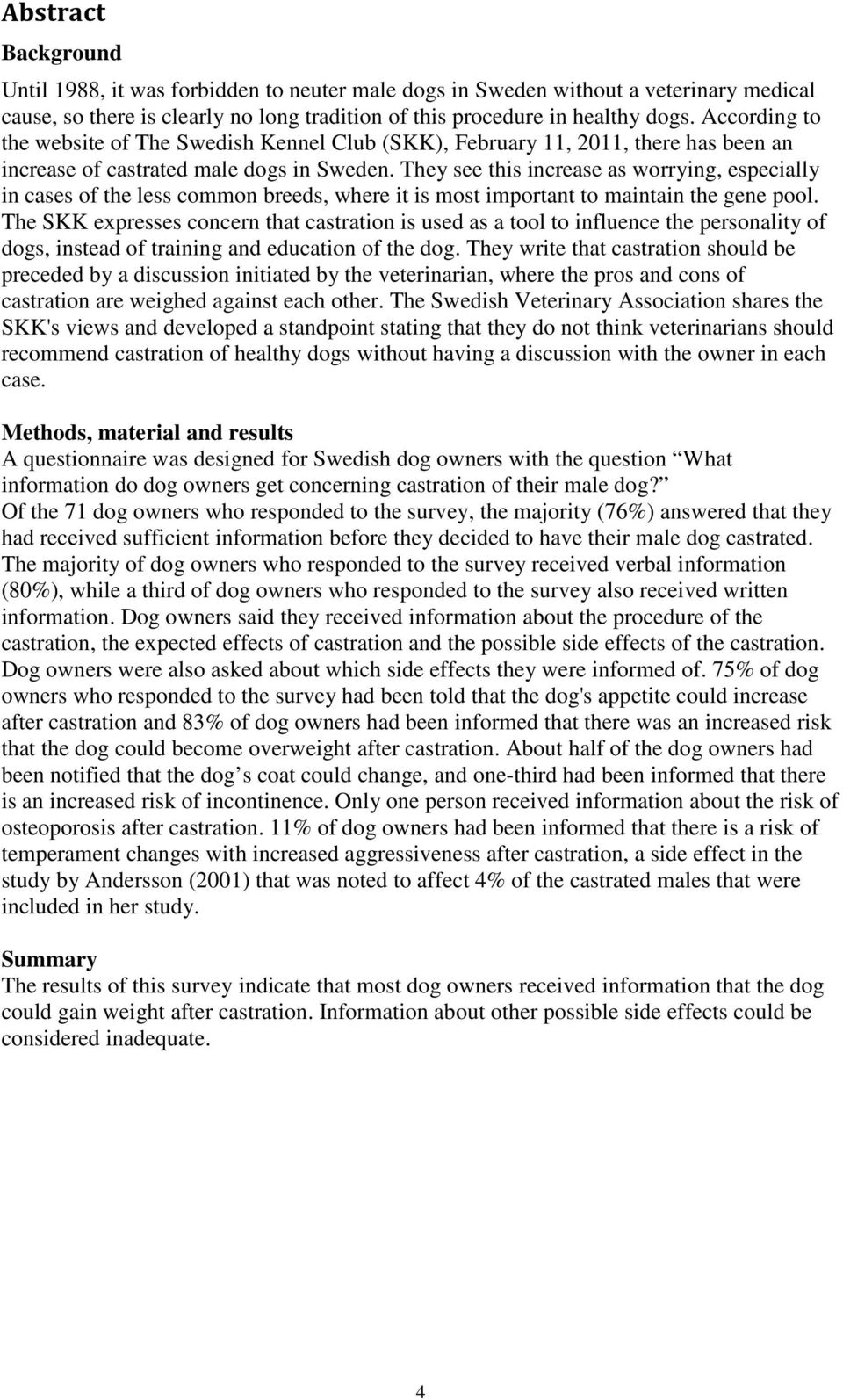 They see this increase as worrying, especially in cases of the less common breeds, where it is most important to maintain the gene pool.