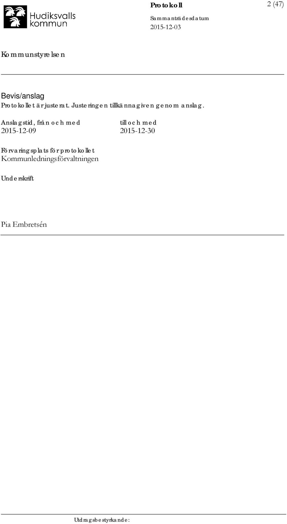 Anslagstid, från och med till och med 2015-12-09 2015-12-30