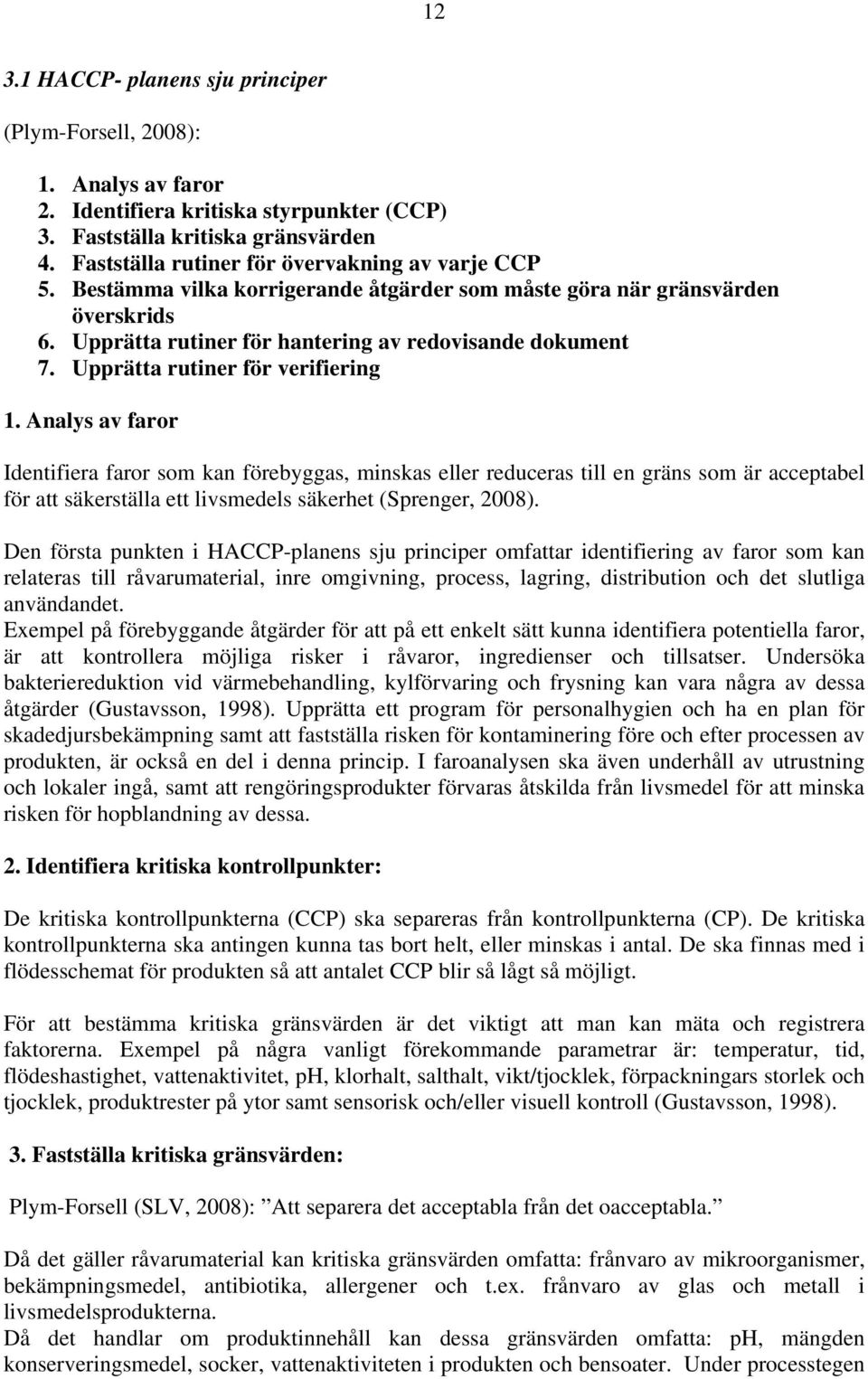 Upprätta rutiner för verifiering 1.