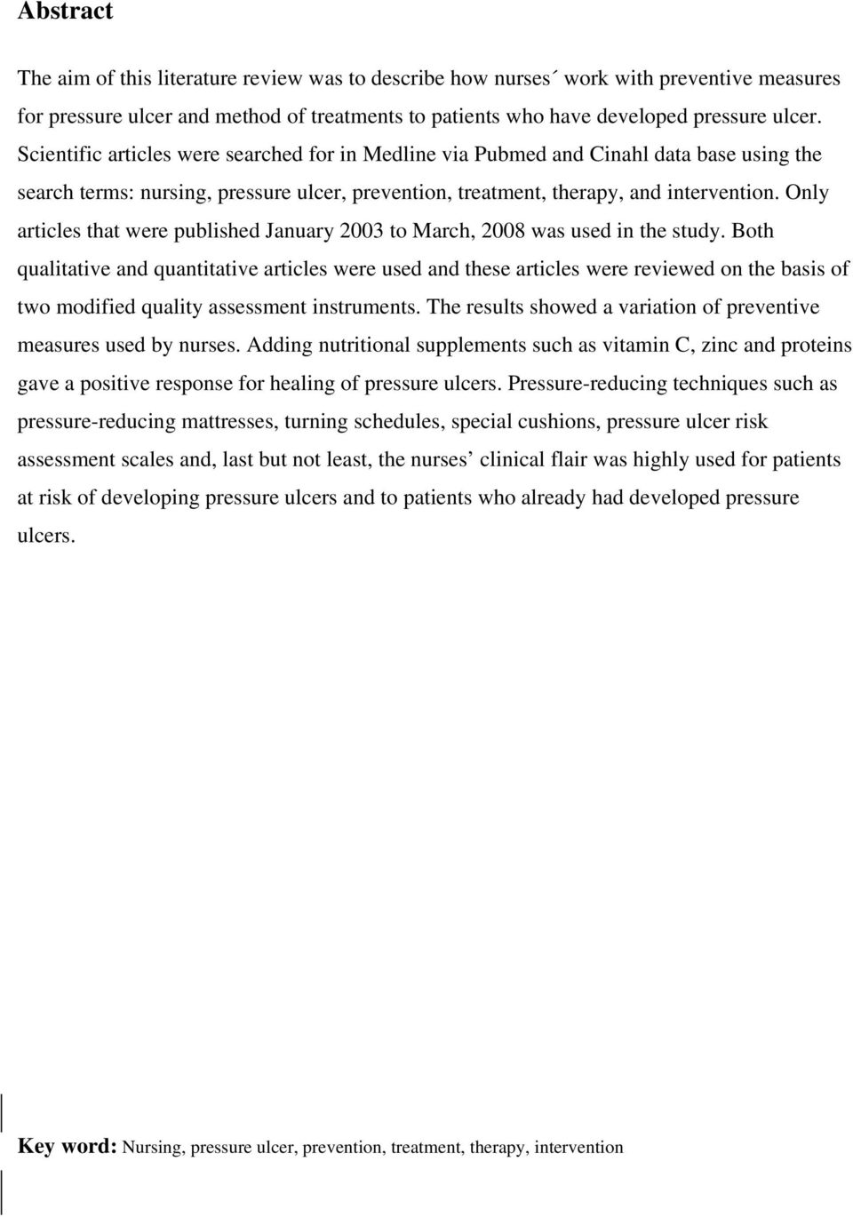 Only articles that were published January 2003 to March, 2008 was used in the study.