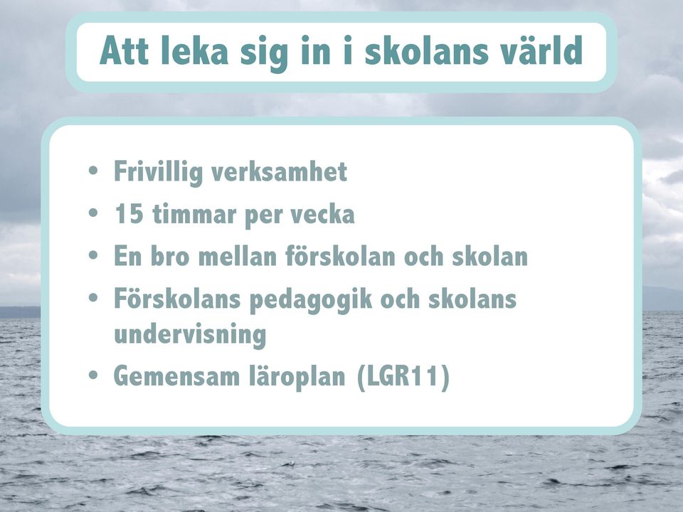 förskolan och skolan Förskolans pedagogik