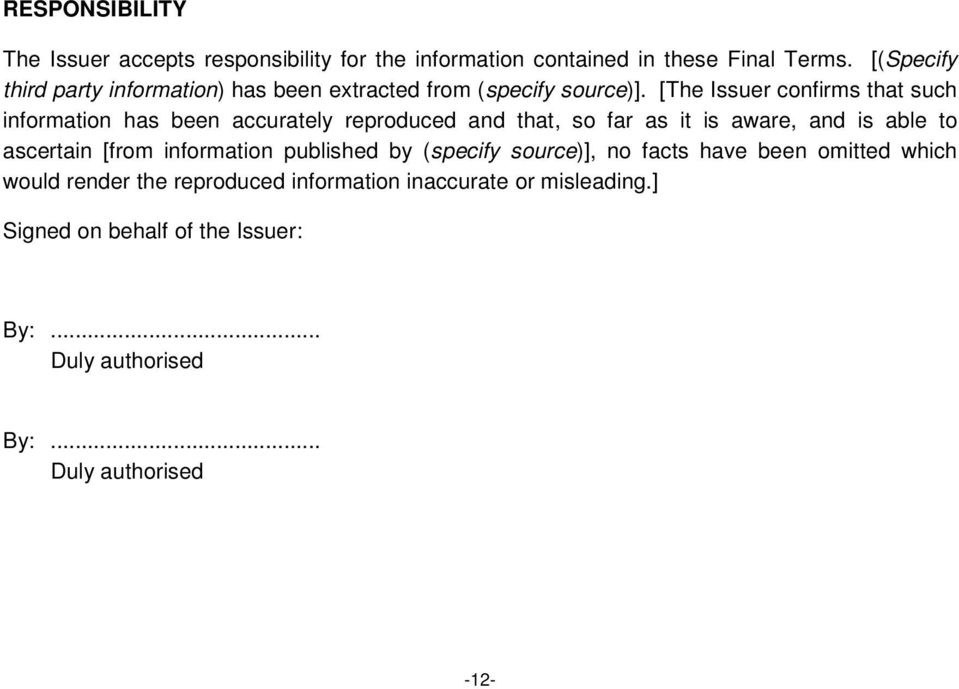 [The Issuer confirms that such information has been accurately reproduced and that, so far as it is aware, and is able to ascertain