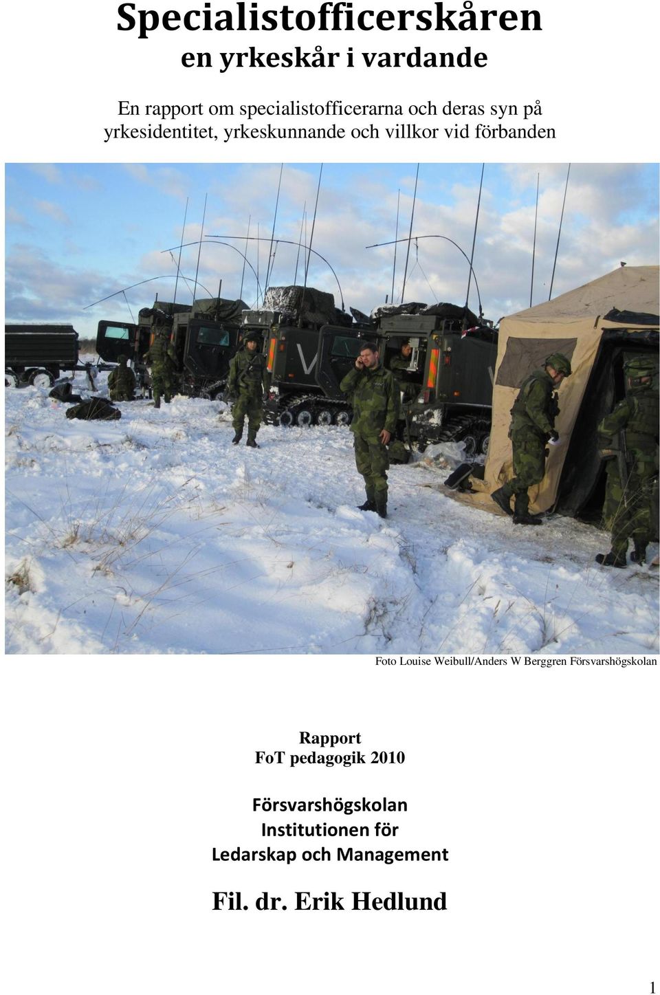 vid förbanden Foto Louise Weibull/Anders W Berggren Försvarshögskolan Rapport