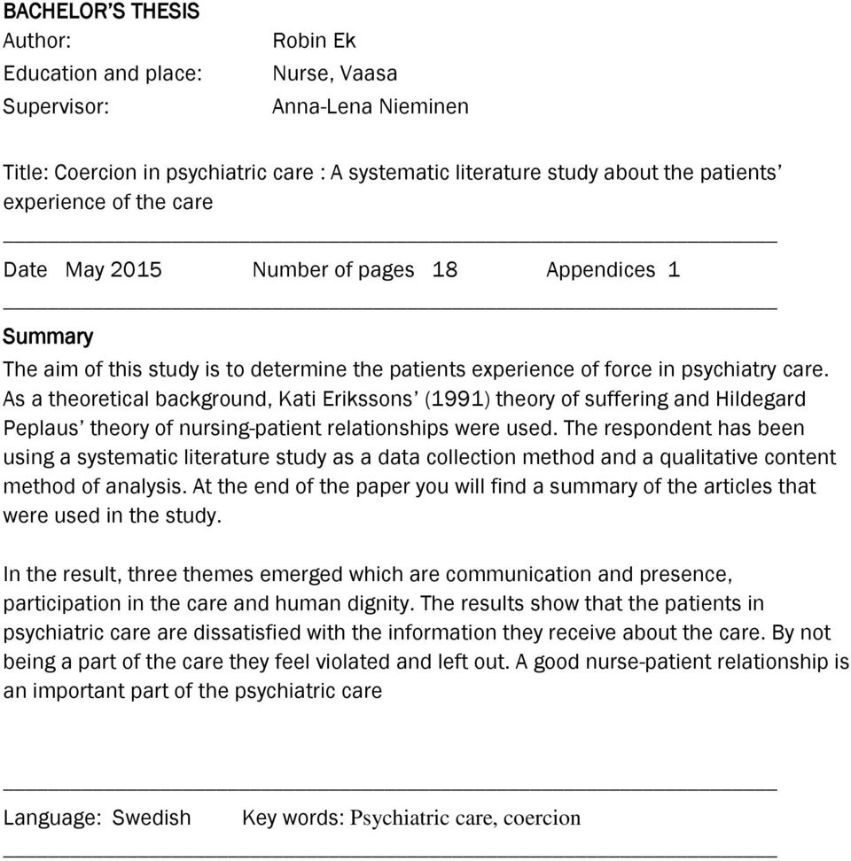 As a theoretical background, Kati Erikssons (1991) theory of suffering and Hildegard Peplaus theory of nursing-patient relationships were used.