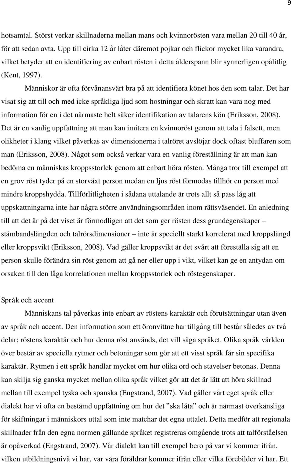 Människor är ofta förvånansvärt bra på att identifiera könet hos den som talar.