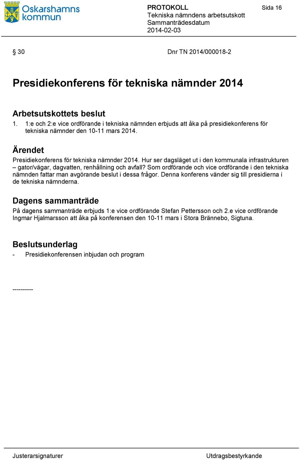 Hur ser dagsläget ut i den kommunala infrastrukturen gator/vägar, dagvatten, renhållning och avfall?