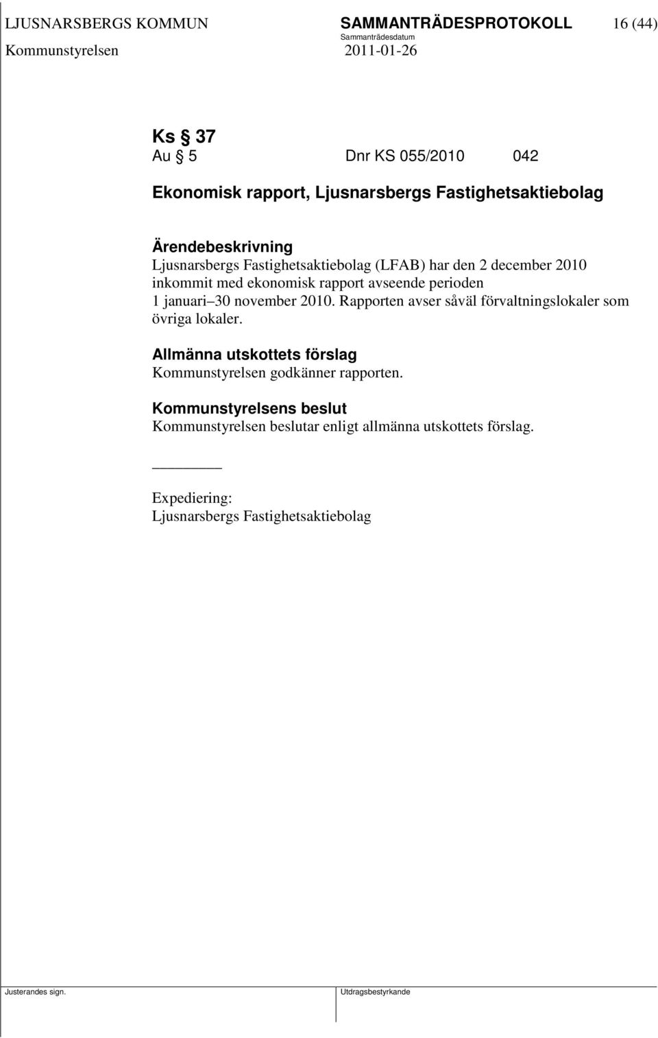 perioden 1 januari 30 november 2010. Rapporten avser såväl förvaltningslokaler som övriga lokaler.