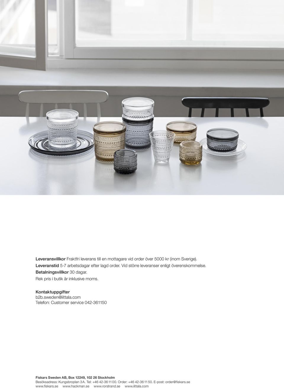 Rek pris i butik är inklusive moms. Kontaktuppgifter b2b.sweden@iittala.