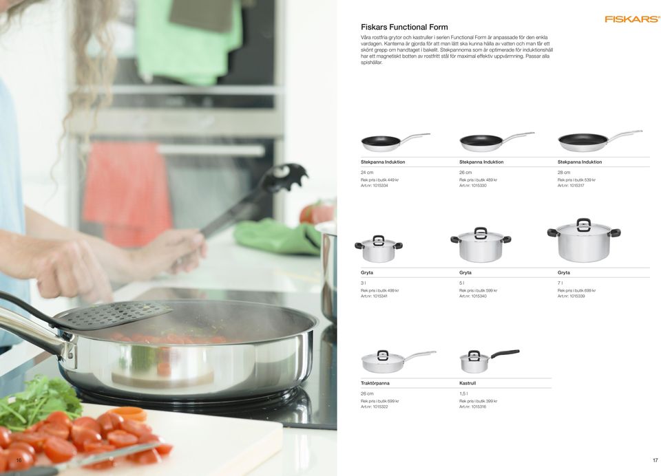 Stekpannorna som är optimerade för induktionshäll har ett magnetiskt botten av rostfritt stål för maximal effektiv uppvärmning. Passar alla spishällar.