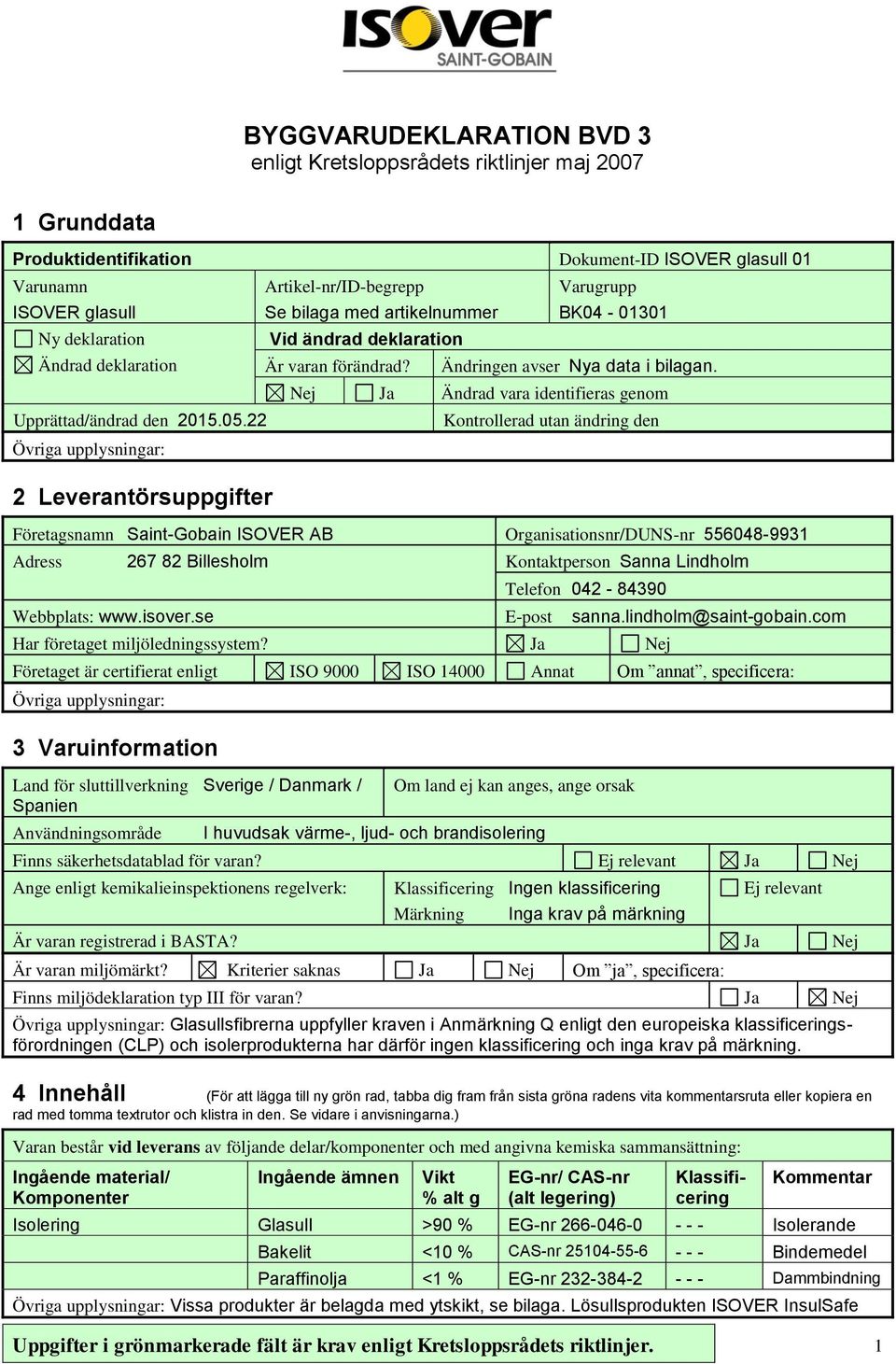 Varugrupp BK04-01301 Ändringen avser Nya data i bilagan.