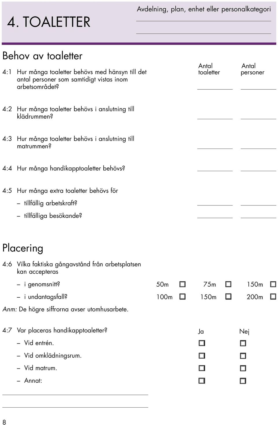 4:4 Hur mång hndikpptoletter behövs? 4:5 Hur mång extr toletter behövs för tillfällig rbetskrft? tillfällig besöknde?