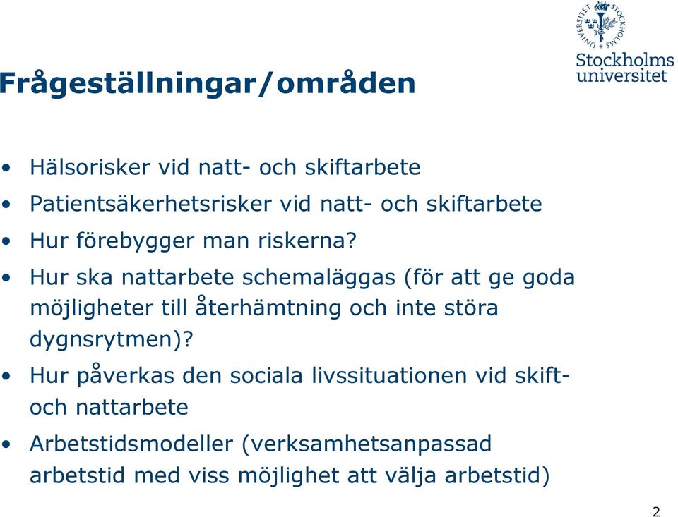 Hur ska nattarbete schemaläggas (för att ge goda möjligheter till återhämtning och inte störa