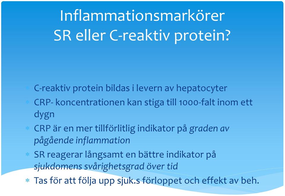 1000-falt inom ett dygn CRP är en mer tillförlitlig indikator på graden av pågående