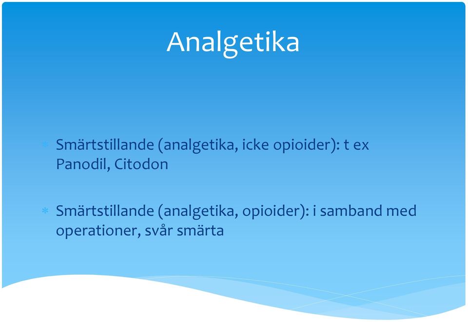 Smärtstillande (analgetika, opioider):