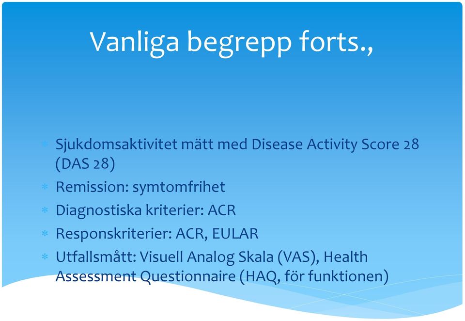 Remission: symtomfrihet Diagnostiska kriterier: ACR