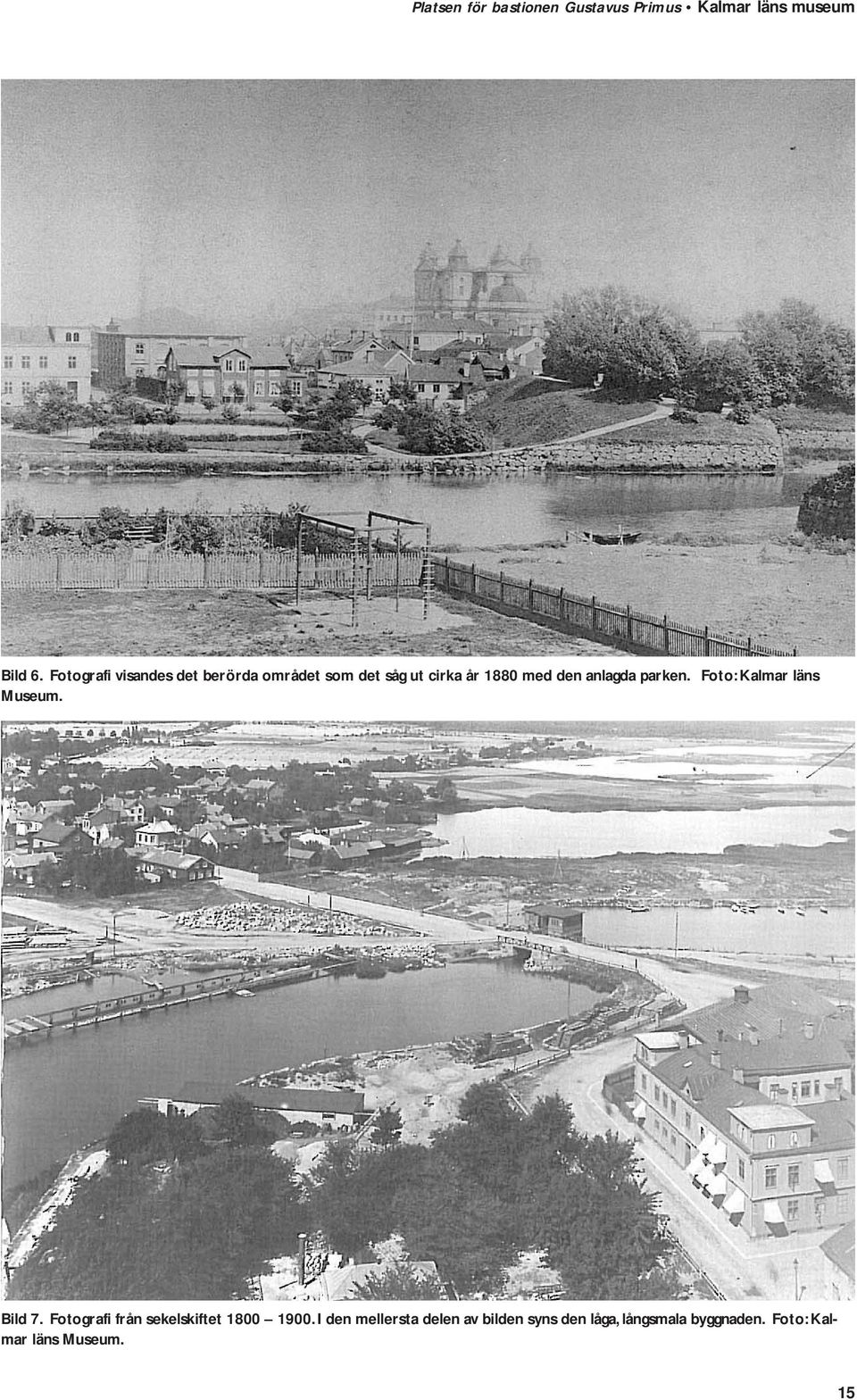 med den anlagda parken. Foto: Kalmar läns Museum. Bild 7.