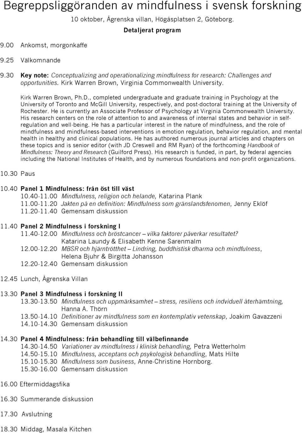 , completed undergraduate and graduate training in Psychology at the University of Toronto and McGill University, respectively, and post-doctoral training at the University of Rochester.