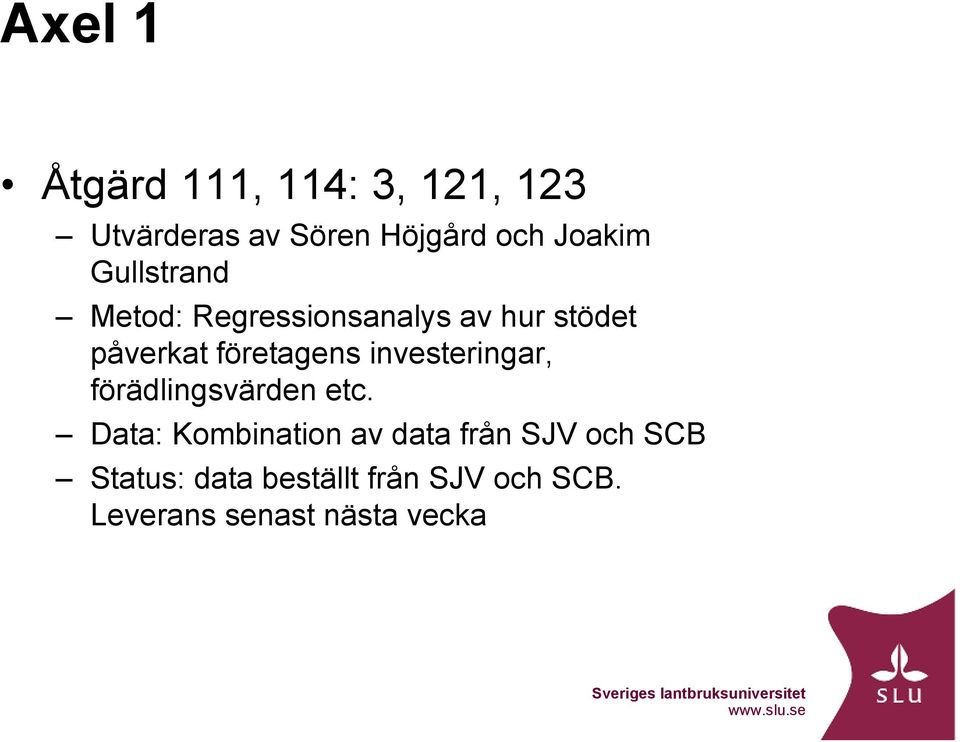 företagens investeringar, förädlingsvärden etc.